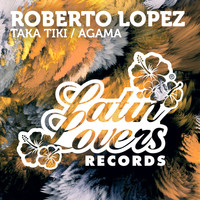 Roberto Lopez - Taka Tiki / Agama - Single
