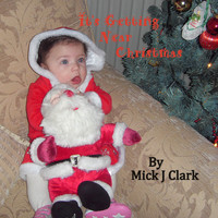 Mick J Clark - It's Getting Near Christmas
