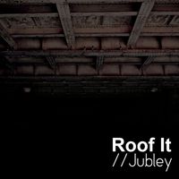 Jubley - Roof It
