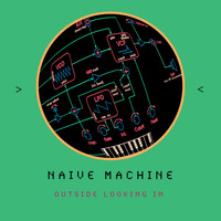 Naive Machine - Outside Looking In