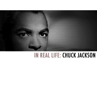 Chuck Jackson - In Real Life: Chuck Jackson