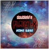 DoubleLife - Planet-X / Home Base