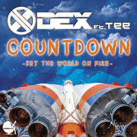 Dex - Countdown (Set the World on Fire)