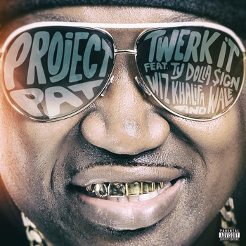 Project Pat - Twerk It (feat. Ty Dolla $ign, Wiz Khalifa & Wale) (Explicit)
