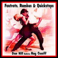 Dan Hill - Foxtrots, Rumbas and Quicksteps: Dan Hill Salutes Ray Coniff