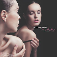 Prizm Prime feat. Natalie - The Lucky One (Remixes)
