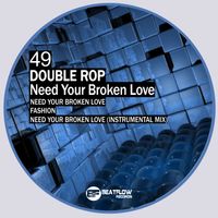 Double Rop - Need Your Broken Love