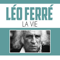 Léo Ferré - La vie