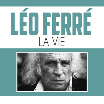 Léo Ferré - La vie