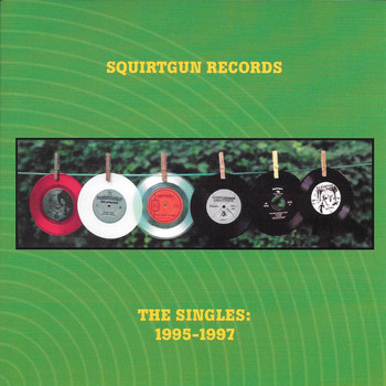 Various Artists - Squirtgun Records: The Singles 1995-1997