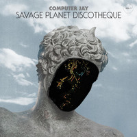 Computer Jay - Savage Planet Discotheque Vol. 1