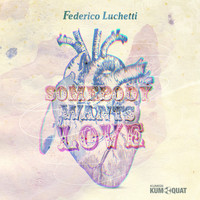 Federico Luchetti - Somebody Wants Love