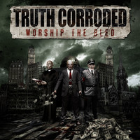 Truth Corroded - Worship the Bled