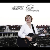 Katharina Franck - On the Verge of an Autobiography (Bonus Track Version)