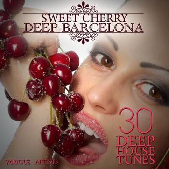 Various Artists - Sweet Cherry Deep Barcelona (30 Deep House Tunes)