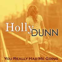 HOLLY DUNN - You Really Had Me Going