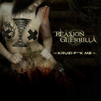 Reaxion Guerrilla - Kruzi F**k Me (Explicit)