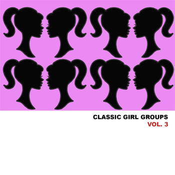 Various Artists - Classic Girl Groups, Vol. 3