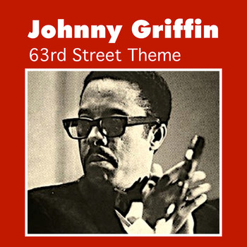 Johnny Griffin - 63rd Street Theme