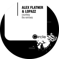 Alex Flatner & Lopazz - Courtesy (Remixes)