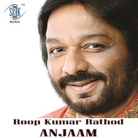 Roop Kumar Rathod - Anjaam