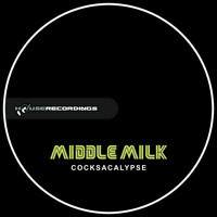 Middle Milk - Cocksacalypse