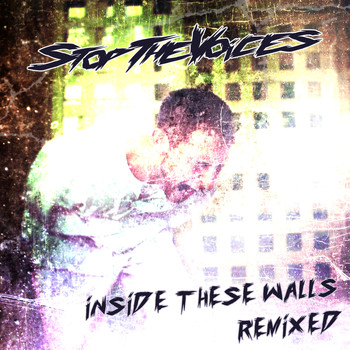 Stop The Voices - Inside These Walls - Remixed