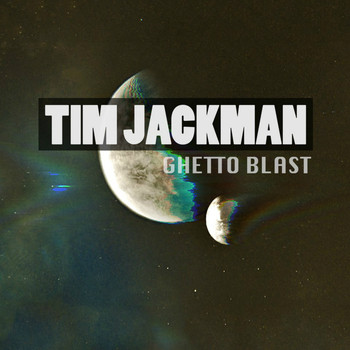 Tim Jackman - Ghetto Blast