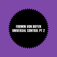 Frowin Von Boyen - Universal Control Pt 2
