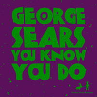 George Sears - You Know You Do