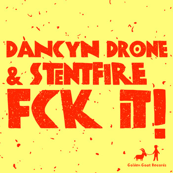 Dancyn Drone & Stentfire - FCK IT!