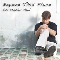 Christopher Paul - Beyond This Place