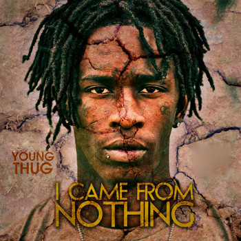 Young Thug - I Came from Nothing 1 & 2