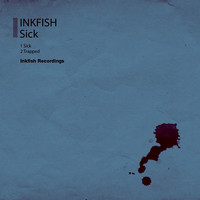 Inkfish - Sick