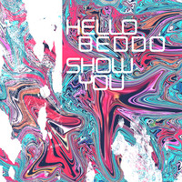 Hello Beddo - Show You