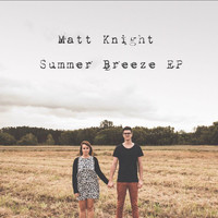 Matt Knight - Summer Breeze - EP