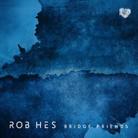 Rob Hes - Bridge Friends EP