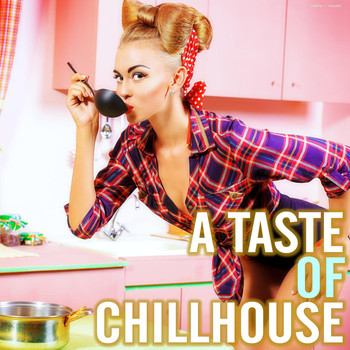 Various Artists - A Taste of Chillhouse