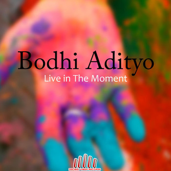 Bodhi Adityo - Live in the Moment