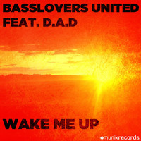 Basslovers United feat. D.A.D. - Wake Me Up