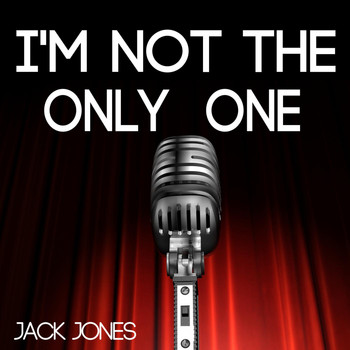 Jack Jones - I'm Not the Only One