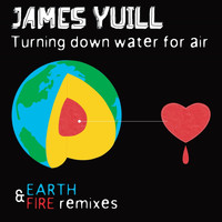 James Yuill - Turning Down Water For Air (Earth & Fire Versions)