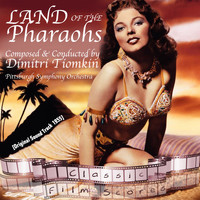 Pittsburgh Symphony Orchestra - Land of the Pharaohs (Original Motion Picture Soundtrack)