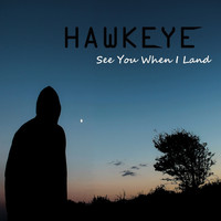 Hawkeye - See You When I Land