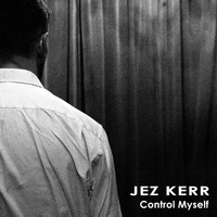 Jez Kerr - Control Myself