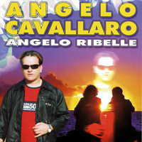 Angelo Cavallaro - Angelo Ribelle