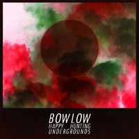 Bow Low / - Happy Hunting Undergrounds