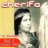 Chérifa - Le meilleur (Années 1940), Vol. 1