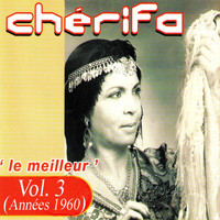 Chérifa - Le meilleur (Années 1960), Vol. 3