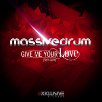 Massivedrum - Give Me Your Love (Shy Guy)
